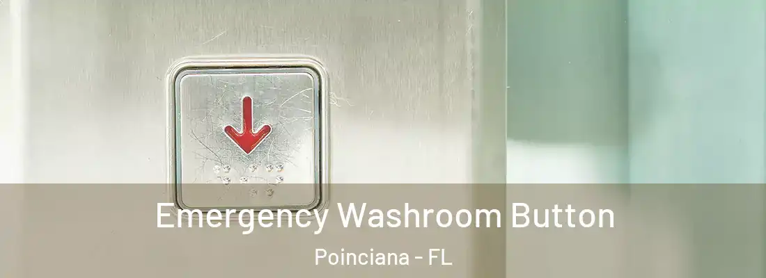 Emergency Washroom Button Poinciana - FL