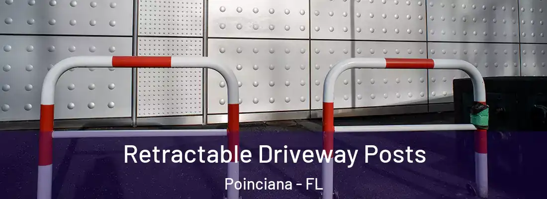  Retractable Driveway Posts Poinciana - FL