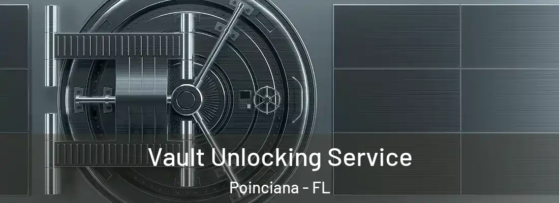 Vault Unlocking Service Poinciana - FL